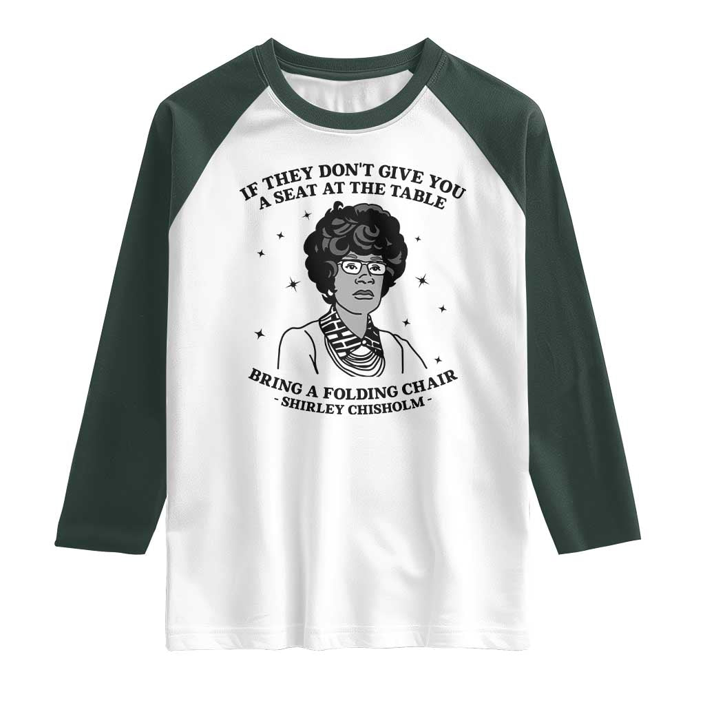 Shirley Chisholm Seat At The Table Quote Raglan Shirt Black History Month Gift TS12 White Dark Forest Green Print Your Wear