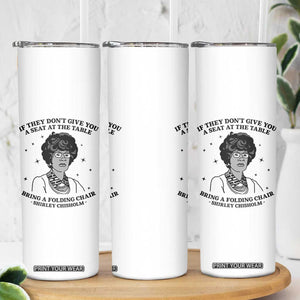 Shirley Chisholm Seat At The Table Quote Skinny Tumbler Black History Month Gift TS12 Print Your Wear