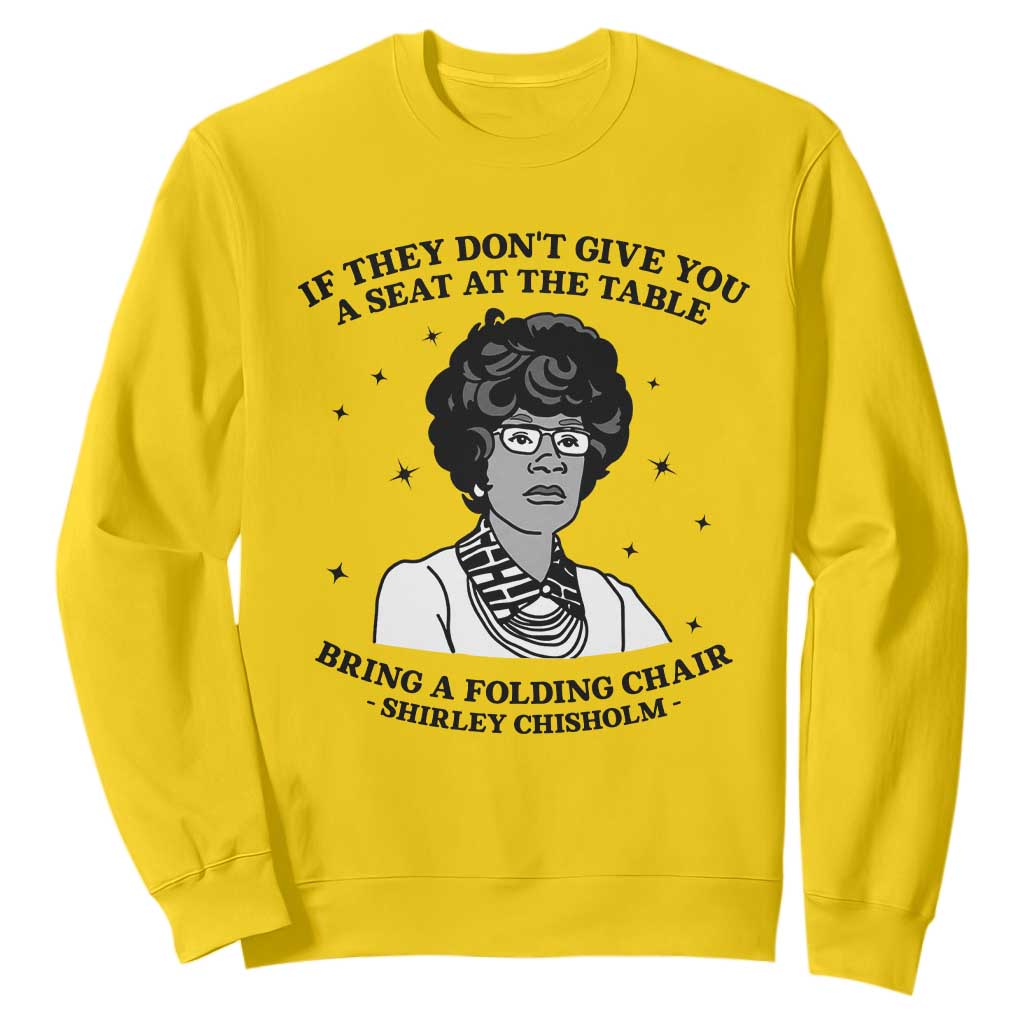 Shirley Chisholm Seat At The Table Quote Sweatshirt Black History Month Gift TS12 Daisy Print Your Wear