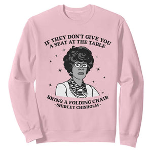 Shirley Chisholm Seat At The Table Quote Sweatshirt Black History Month Gift TS12 Light Pink Print Your Wear