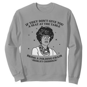 Shirley Chisholm Seat At The Table Quote Sweatshirt Black History Month Gift TS12 Sport Gray Print Your Wear