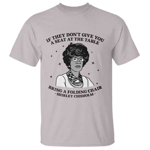 Shirley Chisholm Seat At The Table Quote T Shirt Black History Month Gift TS12 Ice Gray Print Your Wear