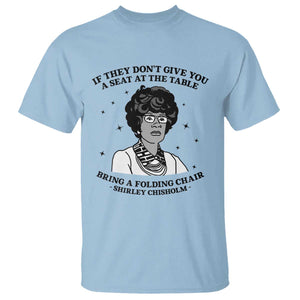 Shirley Chisholm Seat At The Table Quote T Shirt Black History Month Gift TS12 Light Blue Print Your Wear