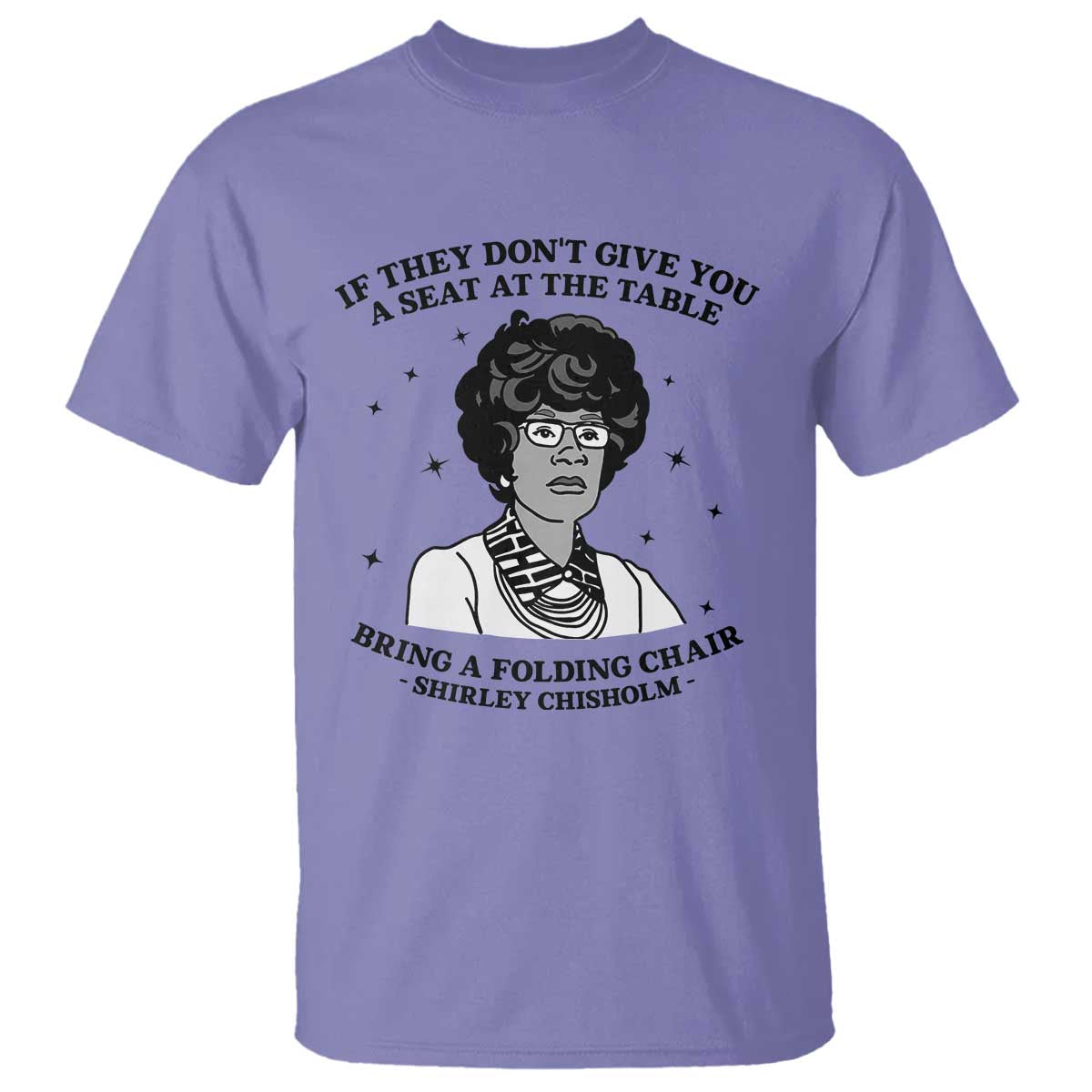 Shirley Chisholm Seat At The Table Quote T Shirt Black History Month Gift TS12 Violet Print Your Wear
