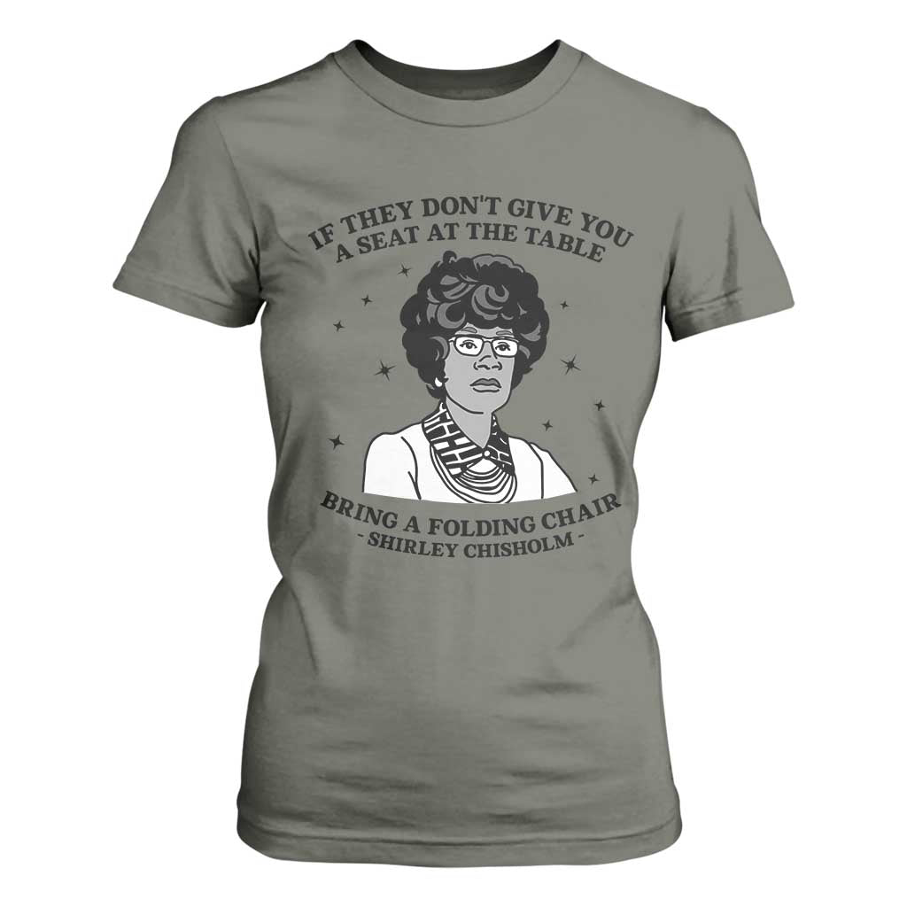 Shirley Chisholm Seat At The Table Quote T Shirt For Women Black History Month Gift TS12 Military Green Print Your Wear