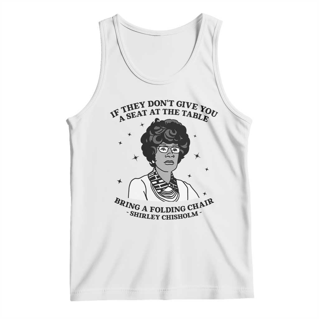 Shirley Chisholm Seat At The Table Quote Tank Top Black History Month Gift TS12 White Print Your Wear