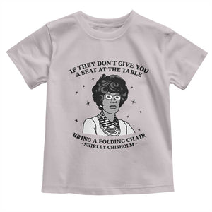 Shirley Chisholm Seat At The Table Quote Toddler T Shirt Black History Month Gift TS12 Ice Gray Print Your Wear