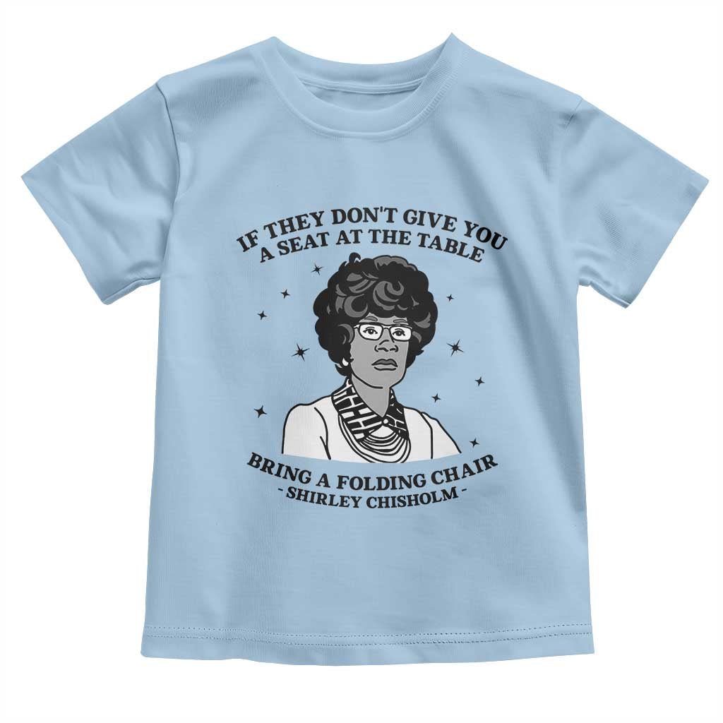 Shirley Chisholm Seat At The Table Quote Toddler T Shirt Black History Month Gift TS12 Light Blue Print Your Wear