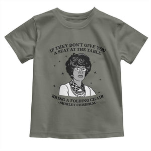 Shirley Chisholm Seat At The Table Quote Toddler T Shirt Black History Month Gift TS12 Military Green Print Your Wear