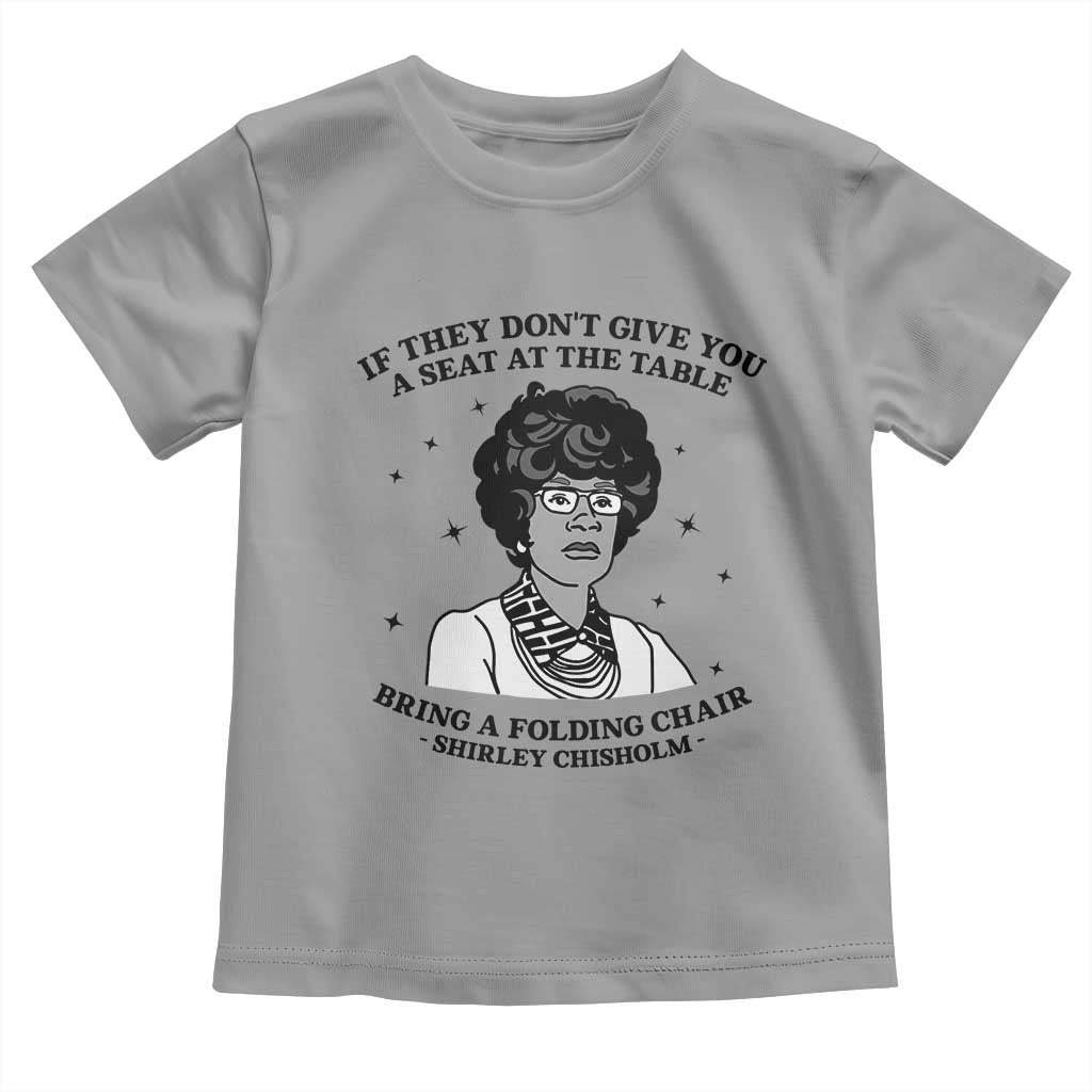 Shirley Chisholm Seat At The Table Quote Toddler T Shirt Black History Month Gift TS12 Sport Gray Print Your Wear