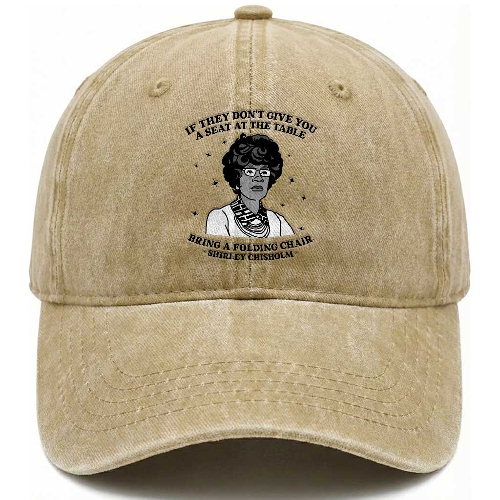 Shirley Chisholm Seat At The Table Quote Washed Cotton Baseball Cap Black History Month Gift TS12 Print Your Wear