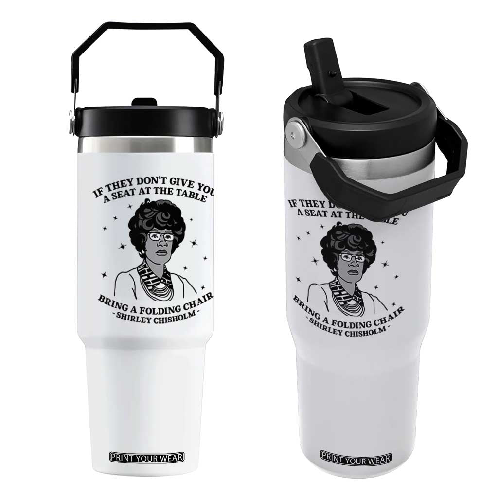 Shirley Chisholm Seat At The Table Quote Flip Straw Tumbler Black History Month Gift TS12 One Size: 30 oz White Print Your Wear