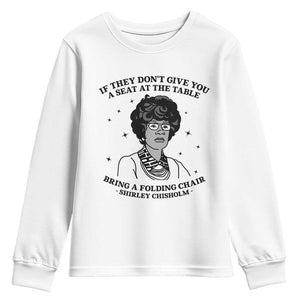 Shirley Chisholm Seat At The Table Quote Youth Sweatshirt Black History Month Gift TS12 White Print Your Wear