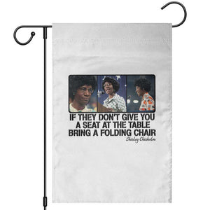 Shirley Chisholm Seat At The Table Quote Garden Flag Strong Black Women Pride TS12 White Print Your Wear