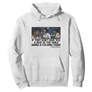 Shirley Chisholm Seat At The Table Quote Hoodie Strong Black Women Pride TS12 White Print Your Wear