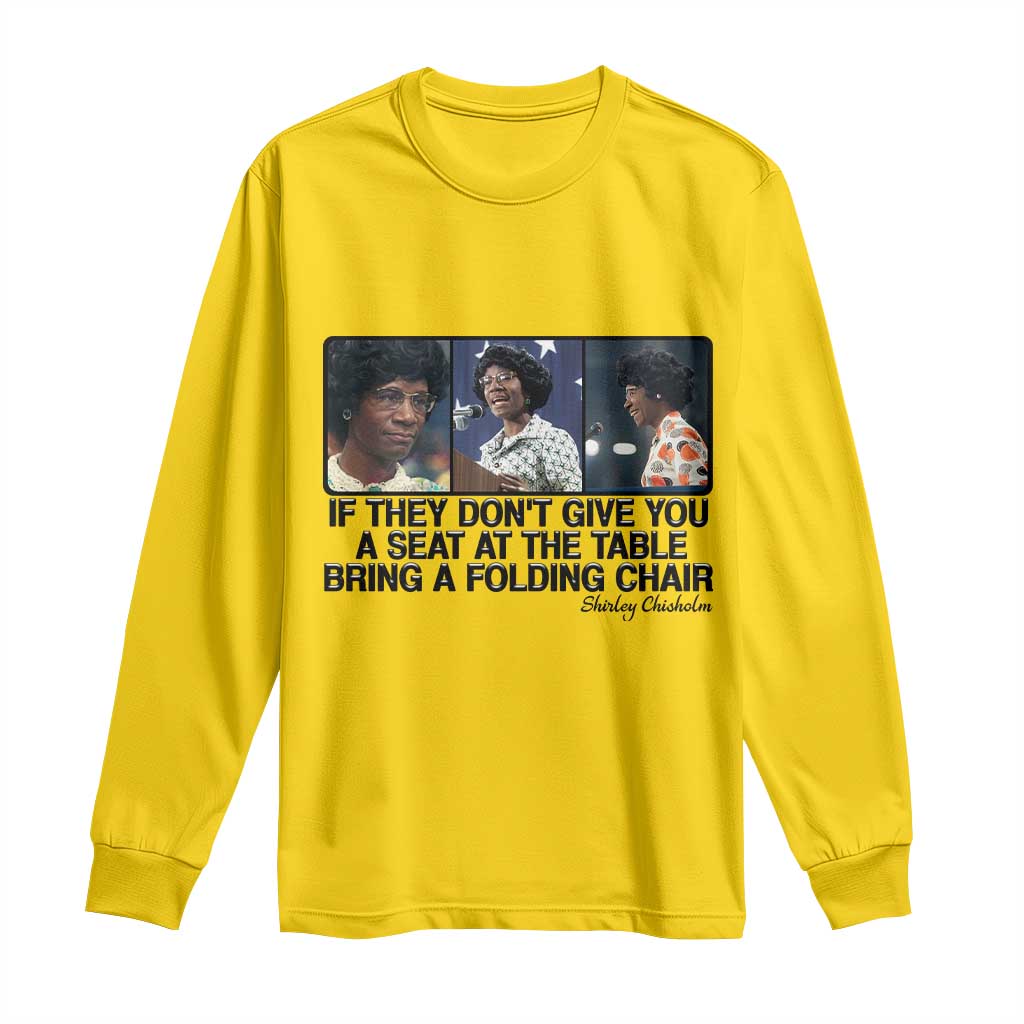 Shirley Chisholm Seat At The Table Quote Long Sleeve Shirt Strong Black Women Pride TS12 Daisy Print Your Wear