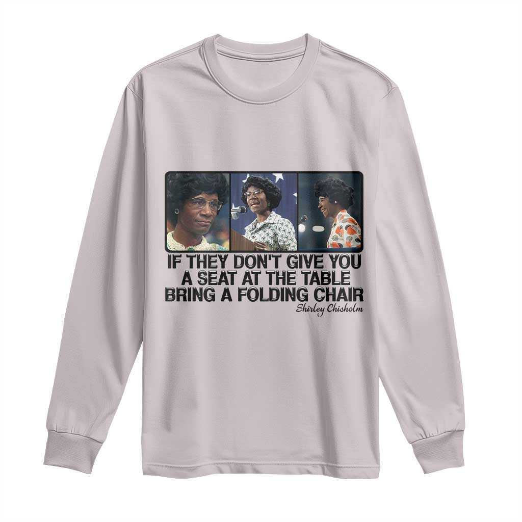 Shirley Chisholm Seat At The Table Quote Long Sleeve Shirt Strong Black Women Pride TS12 Ice Gray Print Your Wear