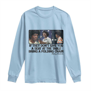 Shirley Chisholm Seat At The Table Quote Long Sleeve Shirt Strong Black Women Pride TS12 Light Blue Print Your Wear