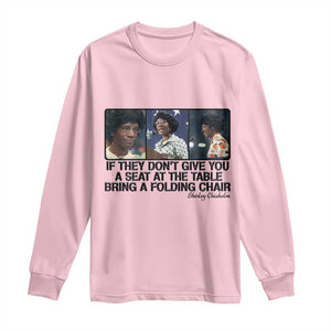 Shirley Chisholm Seat At The Table Quote Long Sleeve Shirt Strong Black Women Pride TS12 Light Pink Print Your Wear