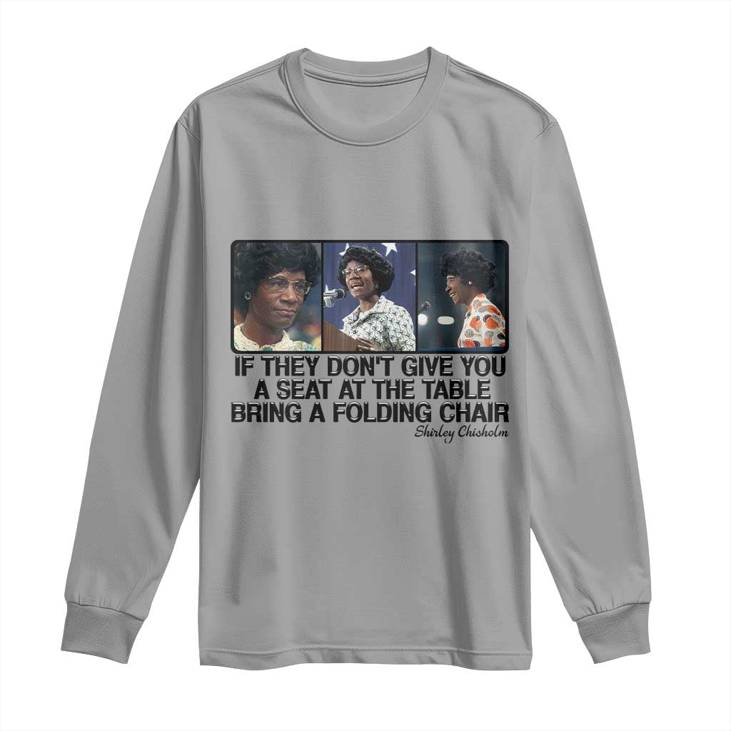 Shirley Chisholm Seat At The Table Quote Long Sleeve Shirt Strong Black Women Pride TS12 Sport Gray Print Your Wear