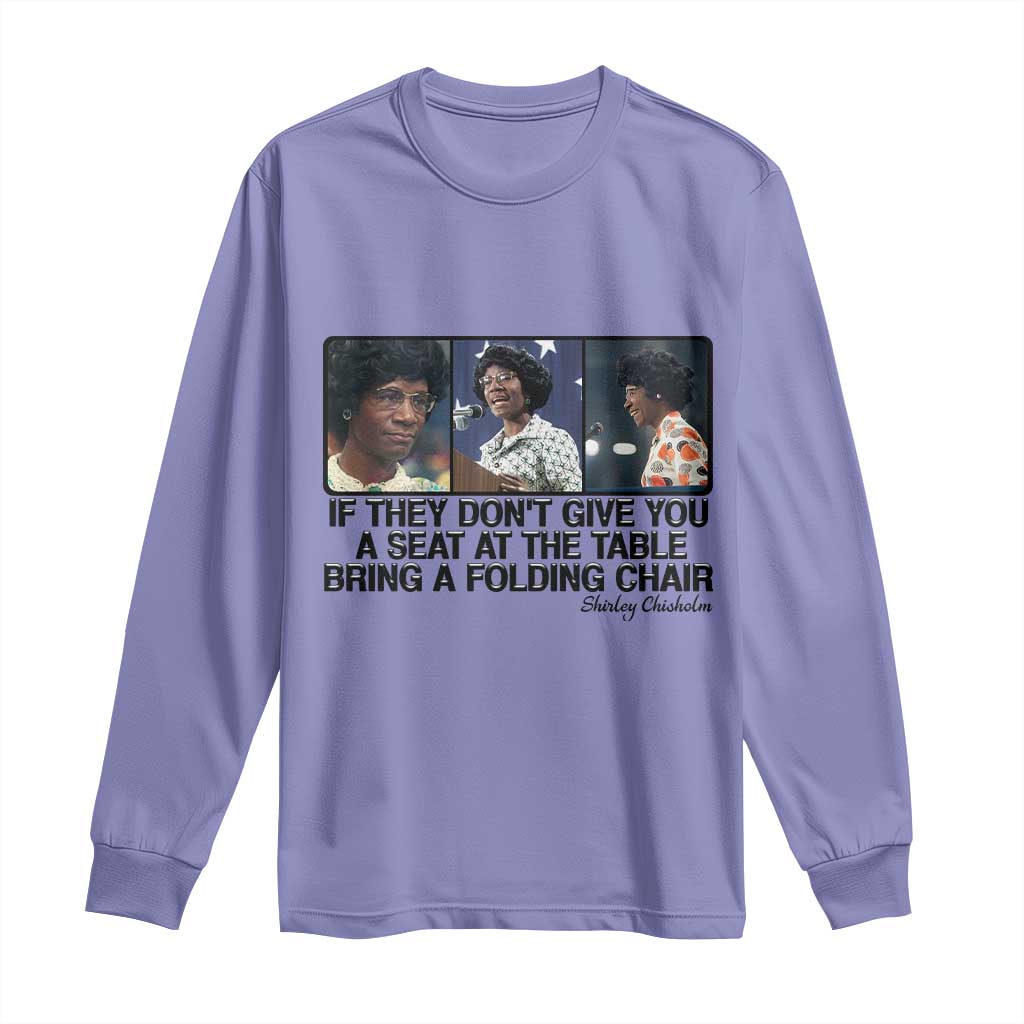 Shirley Chisholm Seat At The Table Quote Long Sleeve Shirt Strong Black Women Pride TS12 Violet Print Your Wear