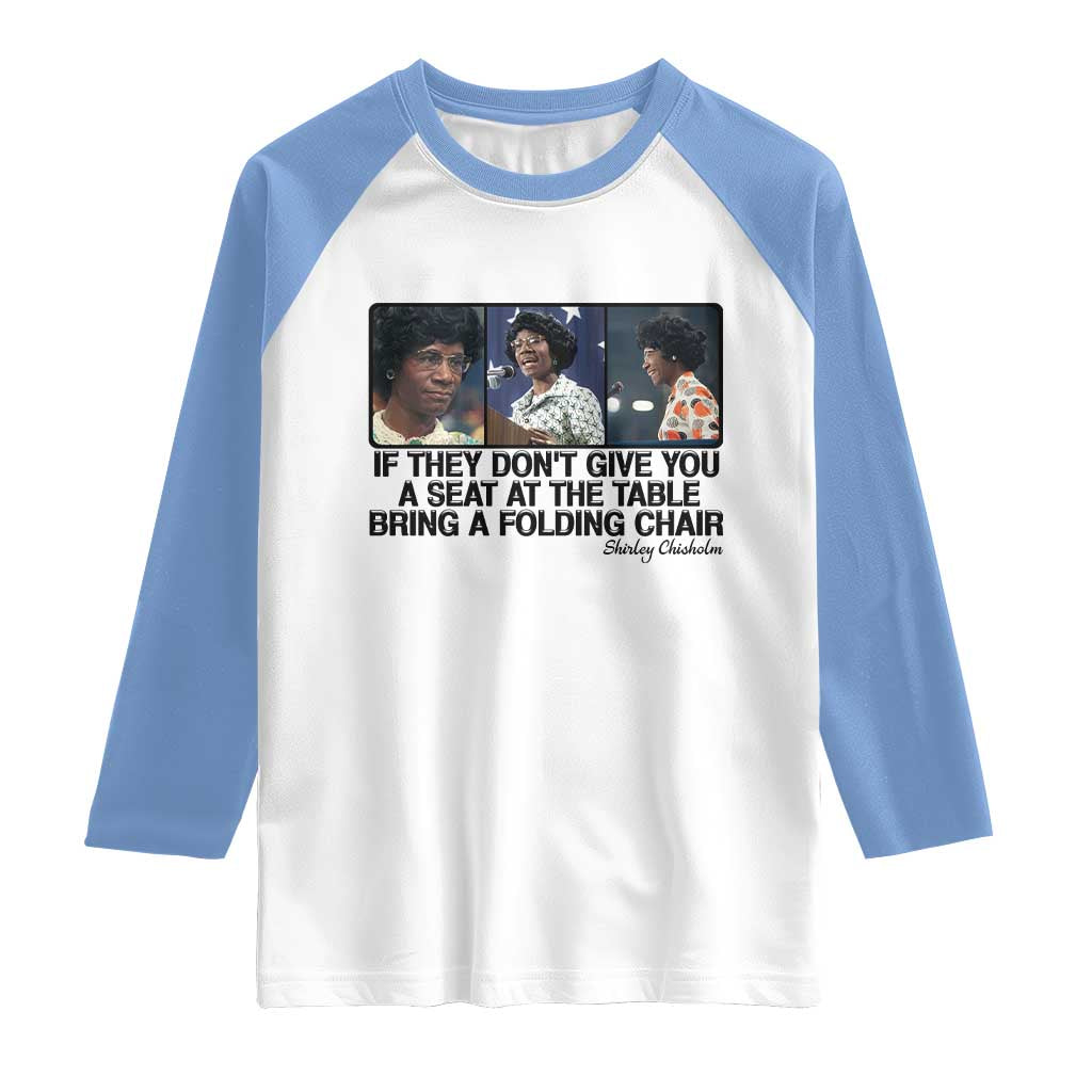 Shirley Chisholm Seat At The Table Quote Raglan Shirt Strong Black Women Pride TS12 White Carolina Blue Print Your Wear
