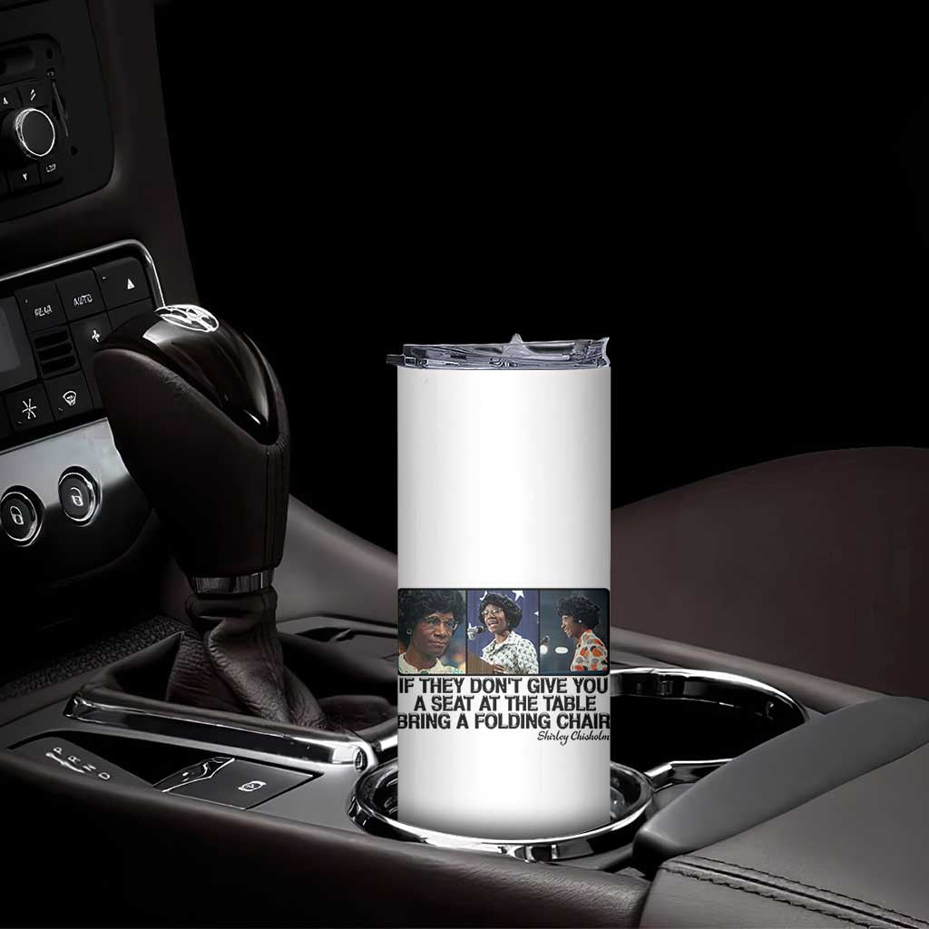 Shirley Chisholm Seat At The Table Quote Skinny Tumbler Strong Black Women Pride TS12 Print Your Wear