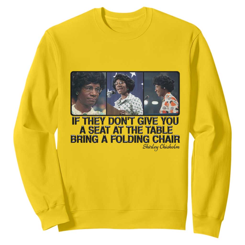 Shirley Chisholm Seat At The Table Quote Sweatshirt Strong Black Women Pride TS12 Daisy Print Your Wear
