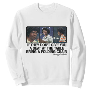 Shirley Chisholm Seat At The Table Quote Sweatshirt Strong Black Women Pride TS12 White Print Your Wear