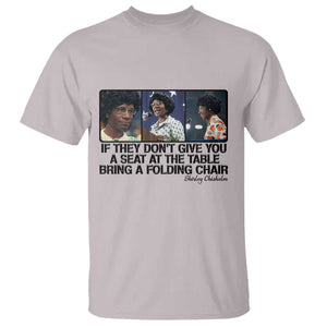 Shirley Chisholm Seat At The Table Quote T Shirt Strong Black Women Pride TS12 Ice Gray Print Your Wear