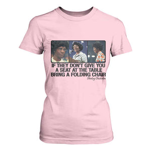 Shirley Chisholm Seat At The Table Quote T Shirt For Women Strong Black Women Pride TS12 Light Pink Print Your Wear