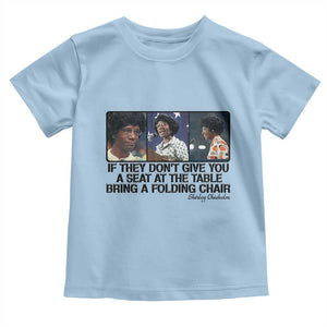 Shirley Chisholm Seat At The Table Quote Toddler T Shirt Strong Black Women Pride TS12 Light Blue Print Your Wear