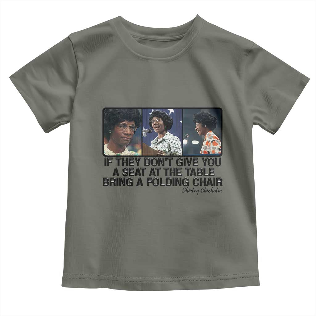 Shirley Chisholm Seat At The Table Quote Toddler T Shirt Strong Black Women Pride TS12 Military Green Print Your Wear