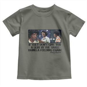 Shirley Chisholm Seat At The Table Quote Toddler T Shirt Strong Black Women Pride TS12 Military Green Print Your Wear
