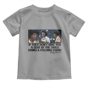 Shirley Chisholm Seat At The Table Quote Toddler T Shirt Strong Black Women Pride TS12 Sport Gray Print Your Wear