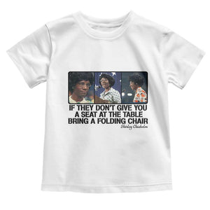 Shirley Chisholm Seat At The Table Quote Toddler T Shirt Strong Black Women Pride TS12 White Print Your Wear