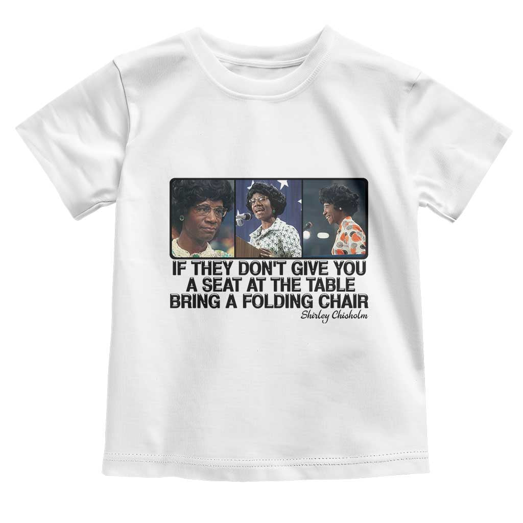 Shirley Chisholm Seat At The Table Quote Toddler T Shirt Strong Black Women Pride TS12 White Print Your Wear