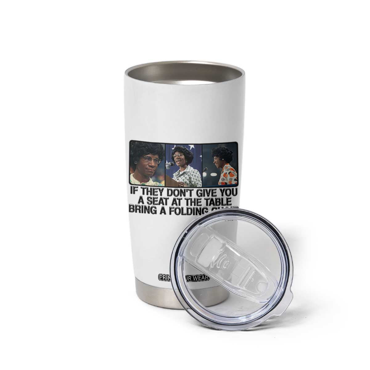 Shirley Chisholm Seat At The Table Quote Tumbler Cup Strong Black Women Pride TS12 Print Your Wear