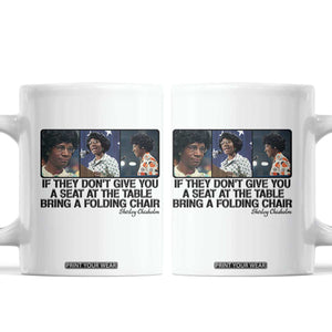Shirley Chisholm Seat At The Table Quote Coffee Mug Strong Black Women Pride TS12 White Print Your Wear