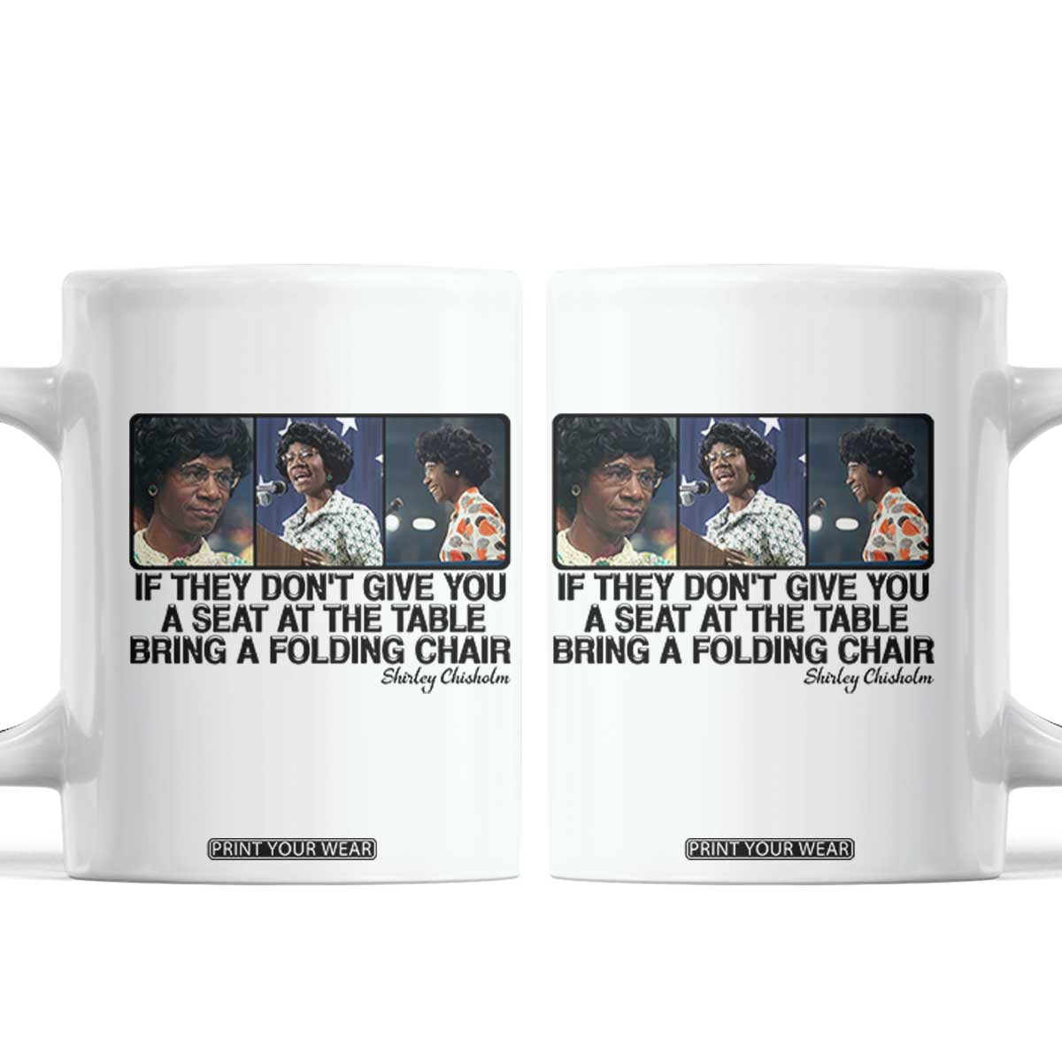 Shirley Chisholm Seat At The Table Quote Coffee Mug Strong Black Women Pride TS12 White Print Your Wear