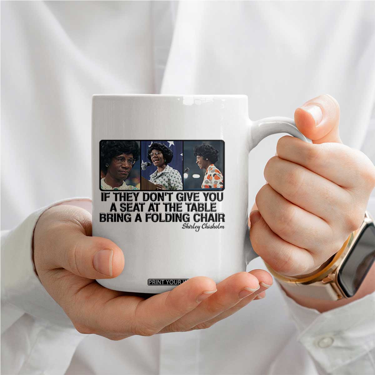 Shirley Chisholm Seat At The Table Quote Coffee Mug Strong Black Women Pride TS12 Print Your Wear