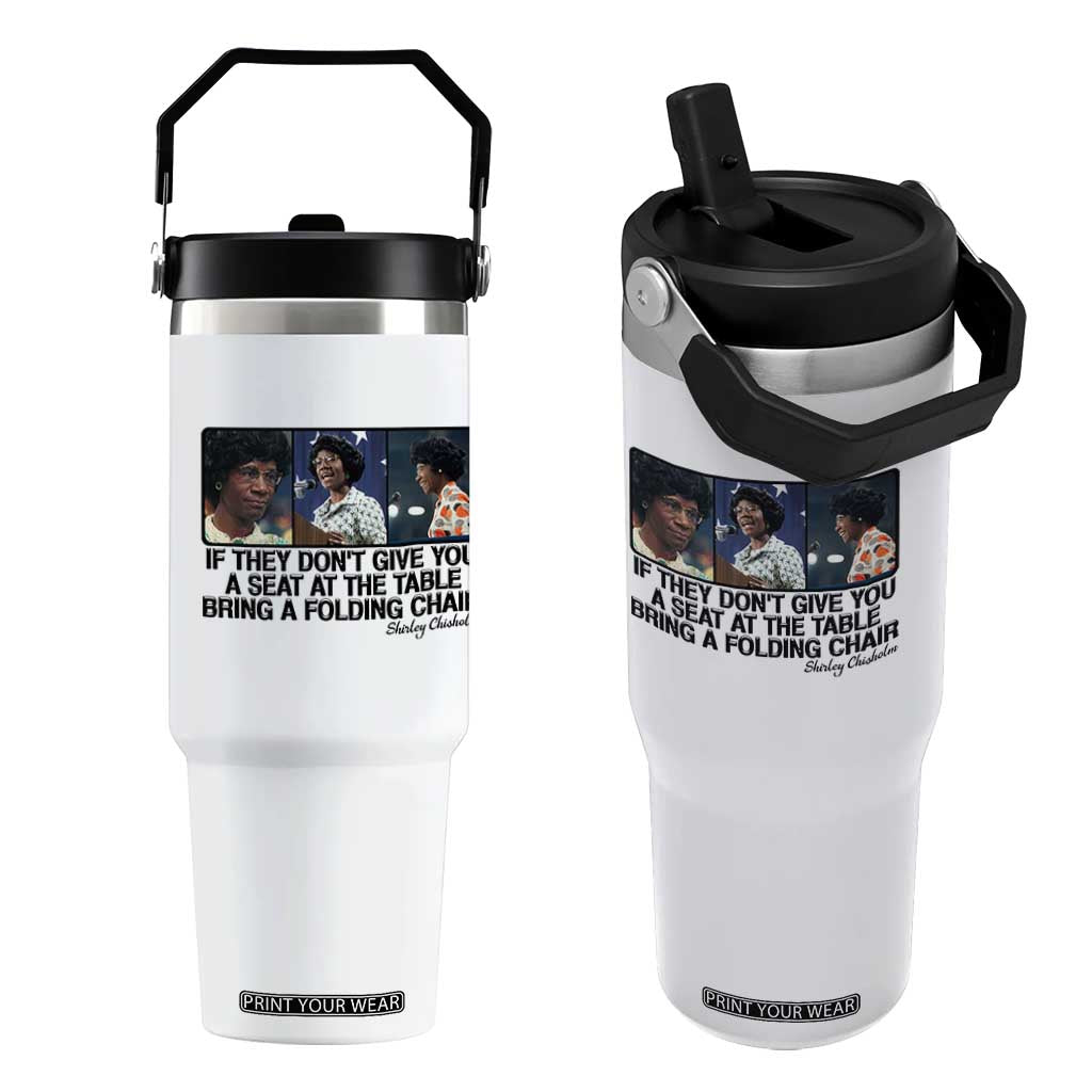 Shirley Chisholm Seat At The Table Quote Flip Straw Tumbler Strong Black Women Pride TS12 One Size: 30 oz White Print Your Wear