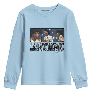 Shirley Chisholm Seat At The Table Quote Youth Sweatshirt Strong Black Women Pride TS12 Light Blue Print Your Wear