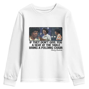 Shirley Chisholm Seat At The Table Quote Youth Sweatshirt Strong Black Women Pride TS12 White Print Your Wear