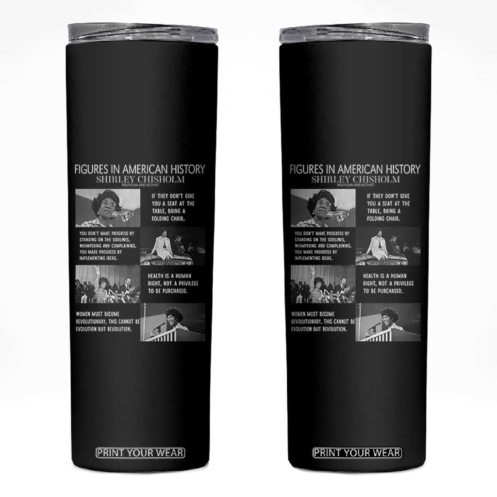 Shirley Chisholm Legacy Skinny Tumbler Civil Rights Woman Leader TS12 Black Print Your Wear