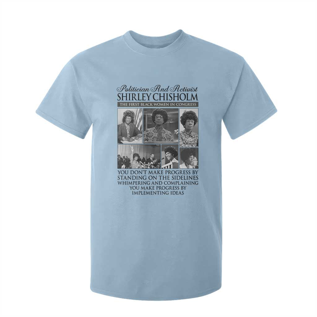Shirley Chisholm T Shirt For Kid You Make Progress By Implementing Ideas Quote TS12 Light Blue Print Your Wear