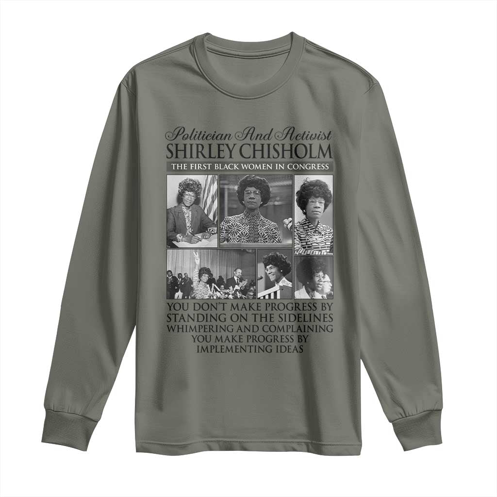 Shirley Chisholm Long Sleeve Shirt You Make Progress By Implementing Ideas Quote TS12 Military Green Print Your Wear