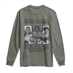 Shirley Chisholm Long Sleeve Shirt You Make Progress By Implementing Ideas Quote TS12 Military Green Print Your Wear