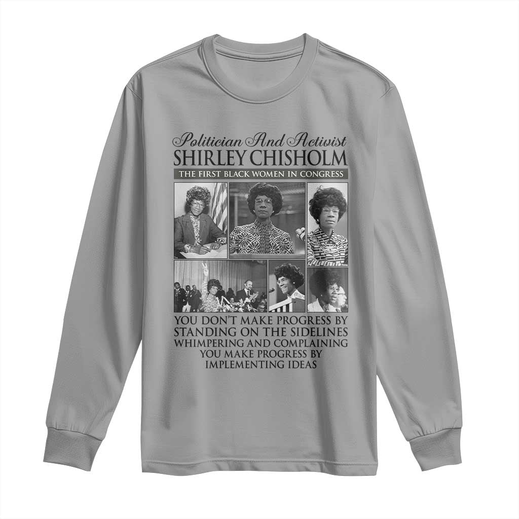 Shirley Chisholm Long Sleeve Shirt You Make Progress By Implementing Ideas Quote TS12 Sport Gray Print Your Wear