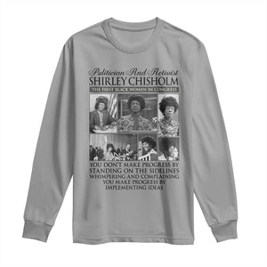 Shirley Chisholm Long Sleeve Shirt You Make Progress By Implementing Ideas Quote TS12 Sport Gray Print Your Wear